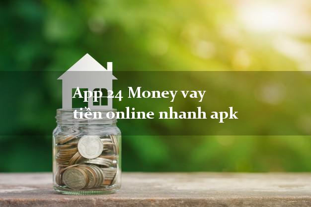 App 24 Money vay tiền online nhanh apk