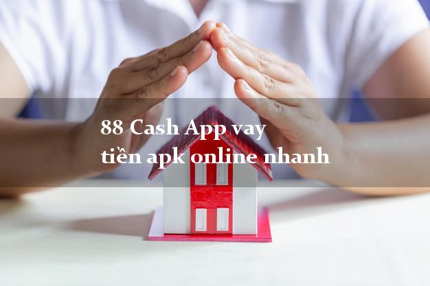 88 Cash App vay tiền apk online nhanh