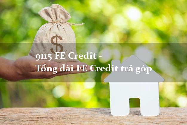 9115 FE Credit - Tổng đài FE Credit trả góp
