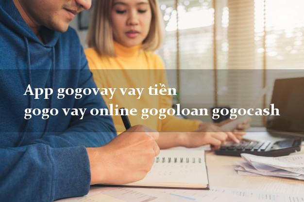 App gogovay vay tiền gogo vay online gogoloan gogocash