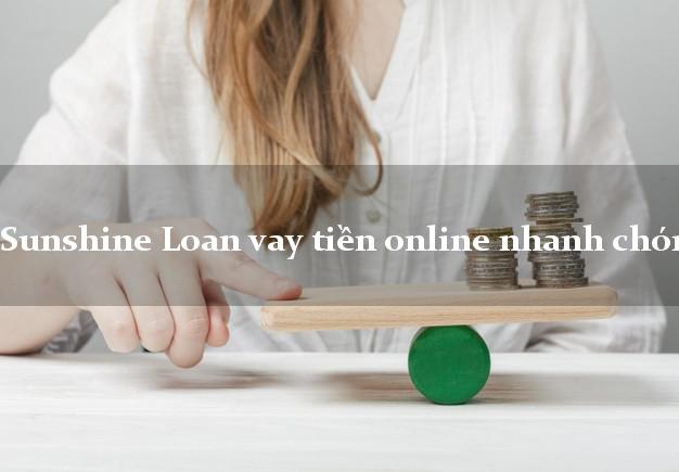 Sunshine Loan vay tiền online nhanh chóng