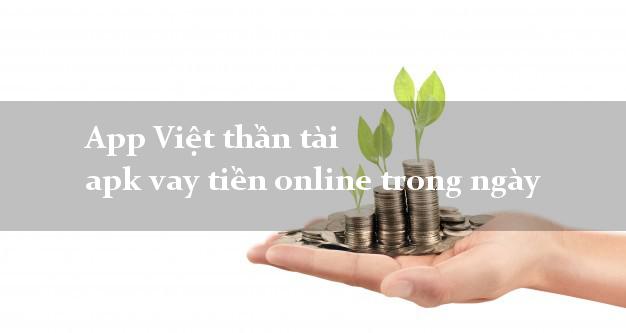 App Việt thần tài apk vay tiền online trong ngày