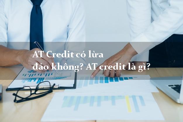 AT Credit có lừa đảo không? AT credit là gì?