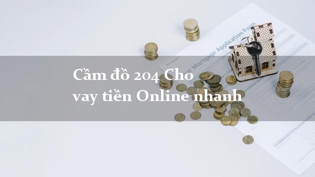 Cầm đồ 204 Cho vay tiền Online nhanh