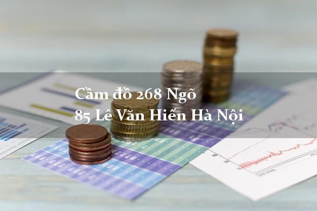 Cầm đồ 268 Ngõ 85 Lê Văn Hiến Hà Nội