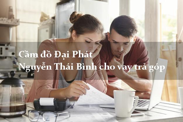 Cầm đồ Đại Phát Nguyễn Thái Bình cho vay trả góp