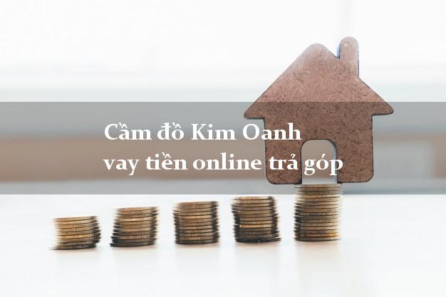 Cầm đồ Kim Oanh vay tiền online trả góp