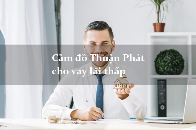 Cầm đồ Thuận Phát cho vay lãi thấp