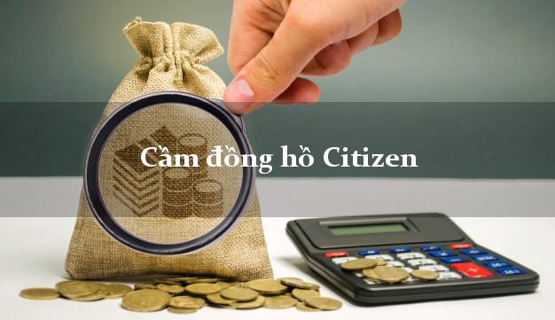 Cầm đồng hồ Citizen