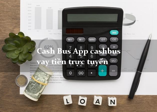 Cash Bus App cashbus vay tiền trực tuyến