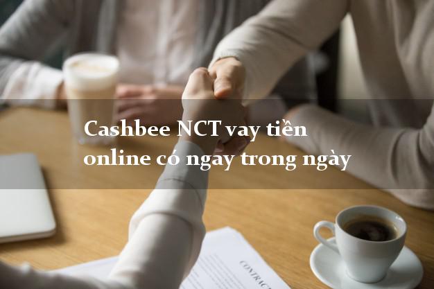 Cashbee NCT vay tiền online có ngay trong ngày