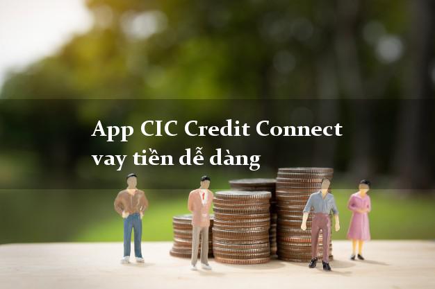 App CIC Credit Connect vay tiền dễ dàng
