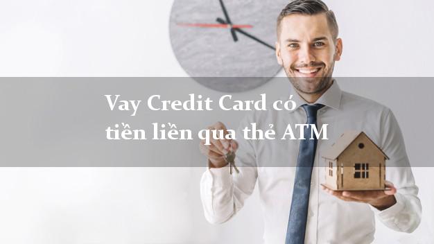 Vay Credit Card có tiền liền qua thẻ ATM