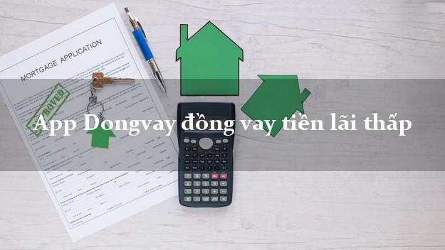App Dongvay đồng vay tiền lãi thấp