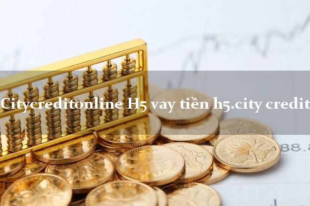 Citycreditonline H5 vay tiền h5.city credit online