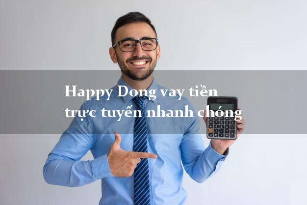 Happy Dong vay tiền trực tuyến nhanh chóng