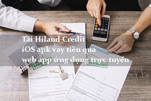 Tải Hiland Credit iOS apk vay tiền qua web app ứng dụng trực tuyến