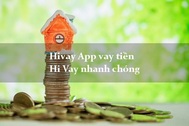 Hivay App vay tiền Hi Vay nhanh chóng