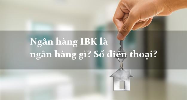 Ngân hàng IBK là ngân hàng gì? Số điện thoại?