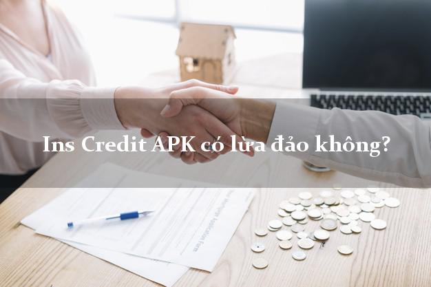 Ins Credit APK có lừa đảo không?