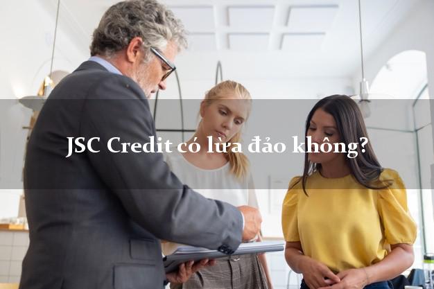 JSC Credit có lừa đảo không?