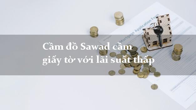 Cầm đồ Sawad cầm giấy tờ với lãi suất thấp