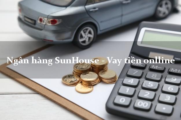 Ngân hàng SunHouse - Vay tiền onlline