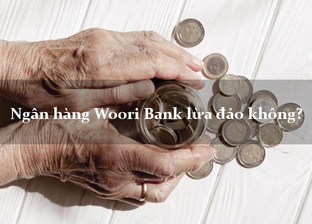 Ngân hàng Woori Bank lừa đảo không?