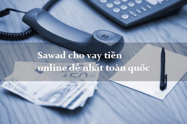 Sawad cho vay tiền online dễ nhất toàn quốc