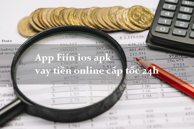 App Fiin ios apk vay tiền online cấp tốc 24h
