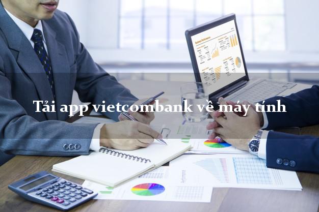 Tải app vietcombank về máy tính