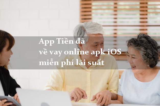 App Tiền đã về vay online apk iOS miễn phí lãi suất