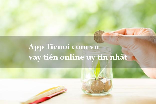 App Tienoi com vn vay tiền online uy tín nhất