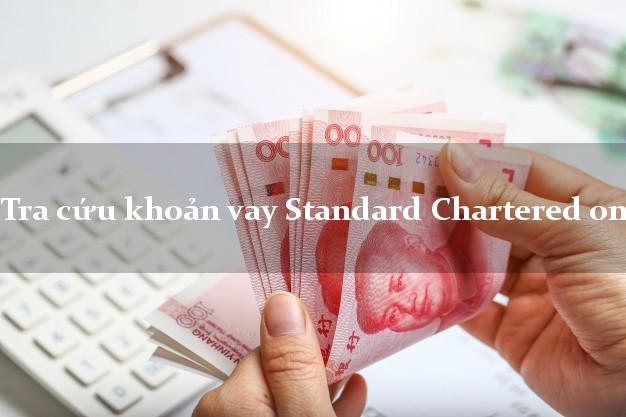 Tra cứu khoản vay Standard Chartered online