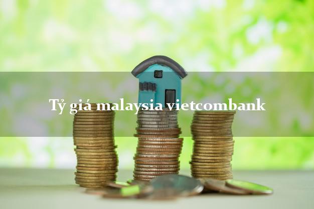 Tỷ giá malaysia vietcombank