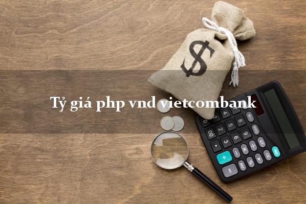 Tỷ giá php vnd vietcombank