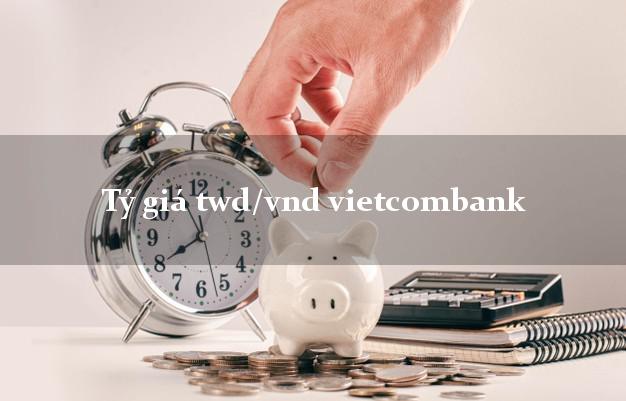 Tỷ giá twd/vnd vietcombank
