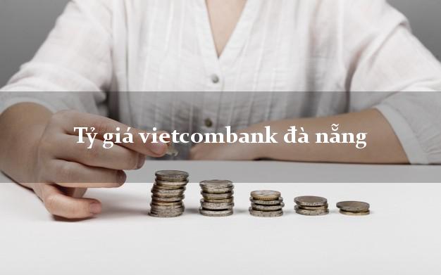 Tỷ giá vietcombank đà nẵng