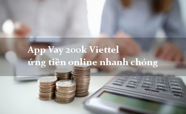 App Vay 200k Viettel ứng tiền online nhanh chóng