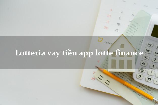 Lotteria vay tiền app lotte finance