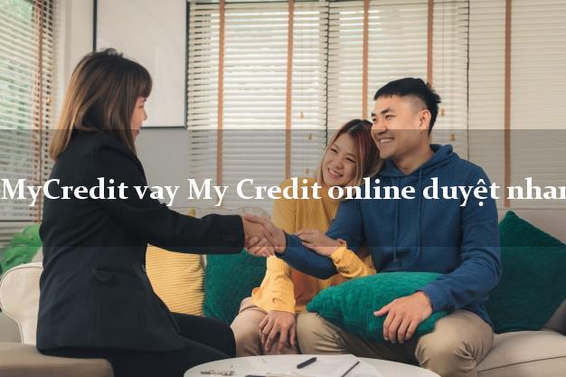 MyCredit vay My Credit online duyệt nhanh