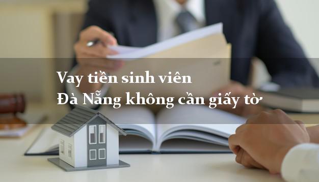 Vay tiền sinh viên Đà Nẵng không cần giấy tờ