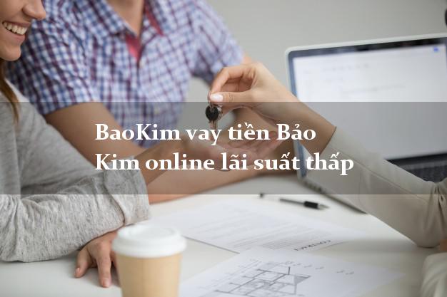 BaoKim vay tiền Bảo Kim online lãi suất thấp