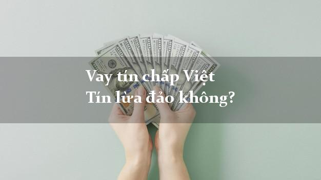 Vay tín chấp Việt Tín lừa đảo không?