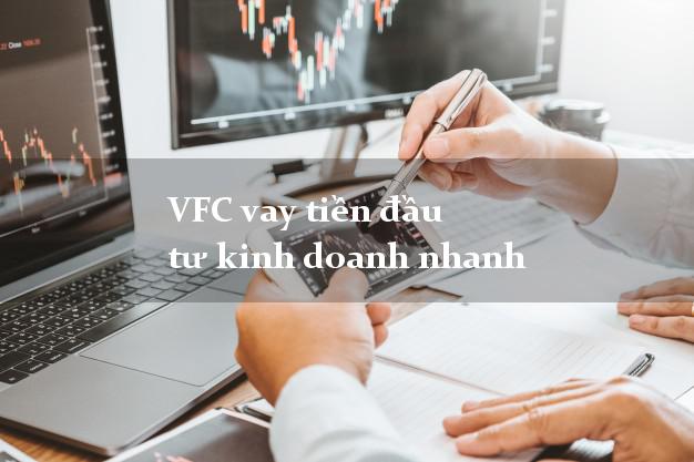 VFC vay tiền đầu tư kinh doanh nhanh