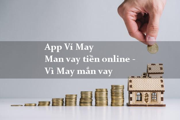 App Ví May Man vay tiền online - Vì May mắn vay
