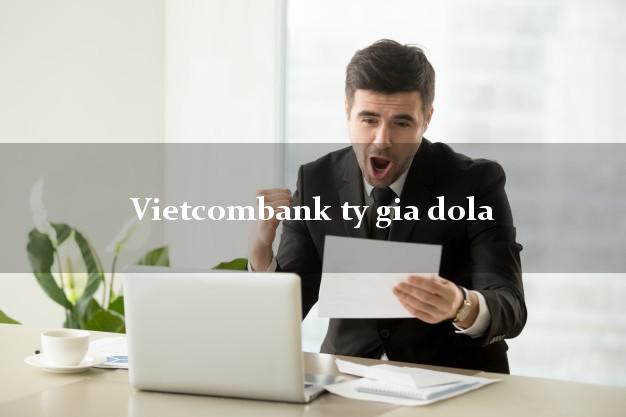 Vietcombank ty gia dola