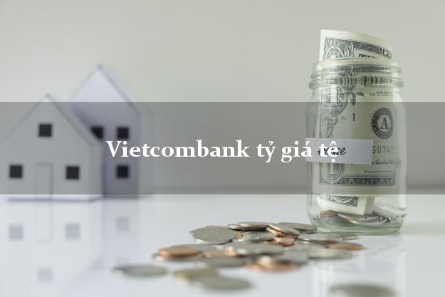 Vietcombank tỷ giá tệ