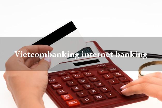 Vietcombanking internet banking