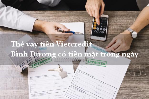 Thẻ vay tiền Vietcredit Bình Dương có tiền mặt trong ngày